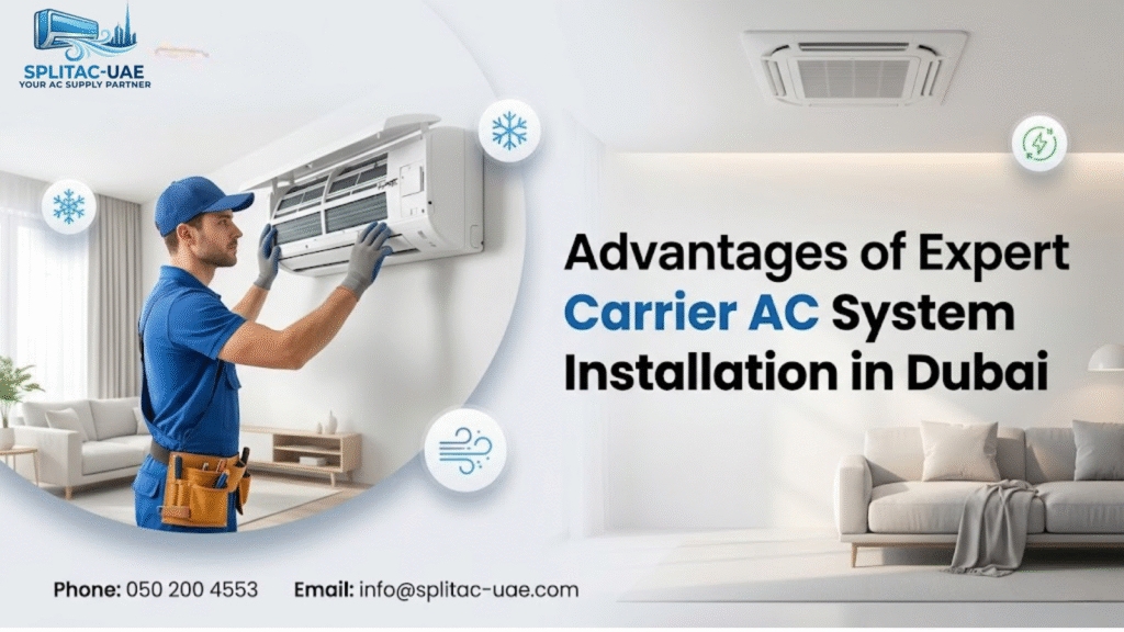 Advantages of Expert Carrier AC System Installation in Dubai