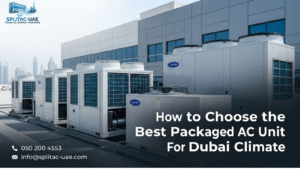 How to Choose the Best Packaged AC Unit for Dubai Climate
